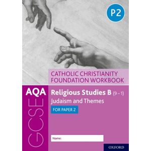 Oxford University Press Aqa Gcse Religious Studies B (9-1): Catholic Christianity Foundation Workbook : Judaism And Themes For Paper 2 Oxford University Press Aqa Gcse Religious Studies B (9-1): Catholic Christianity Foundation Workbook : Judaism And Themes For Paper 2