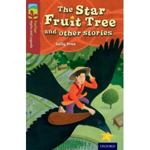 Oxford University Press Oxford Reading Tree Treetops Myths And Legends: Level 15: The Star Fruit Tree And Other Stories Oxford University Press Oxford Reading Tree Treetops Myths And Legends: Level 15: The Star Fruit Tree And Other Stories