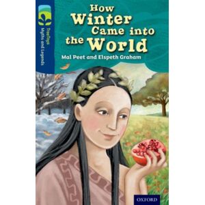 Oxford University Press Oxford Reading Tree Treetops Myths And Legends: Level 14: How Winter Came Into The World Oxford University Press Oxford Reading Tree Treetops Myths And Legends: Level 14: How Winter Came Into The World