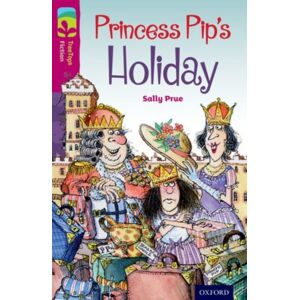 Oxford University Press Oxford Reading Tree Treetops Fiction: Level 10: Princess Pip'S Holiday Oxford University Press Oxford Reading Tree Treetops Fiction: Level 10: Princess Pip'S Holiday