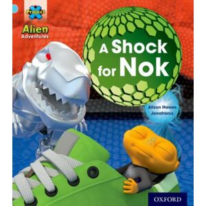 Oxford University Press Project X: Alien Adventures: Blue: A Shock For Nok Oxford University Press Project X: Alien Adventures: Blue: A Shock For Nok