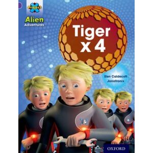 Oxford University Press Project X: Alien Adventures: Purple: Tiger X 4 Oxford University Press Project X: Alien Adventures: Purple: Tiger X 4