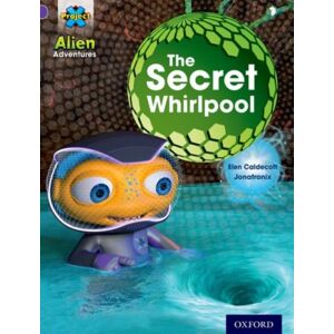 Oxford University Press Project X: Alien Adventures: Purple: The Secret Whirlpool Oxford University Press Project X: Alien Adventures: Purple: The Secret Whirlpool