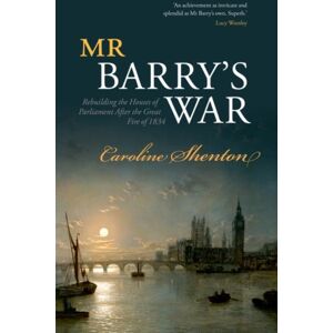 Oxford University Press Mr Barry'S War : Rebuilding The Houses Of Parliament After The Great Fire Of 1834 Oxford University Press Mr Barry'S War : Rebuilding The Houses Of Parliament After The Great Fire Of 1834