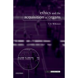 Oxford University Press Ethics And The Acquisition Of Organs Oxford University Press Ethics And The Acquisition Of Organs