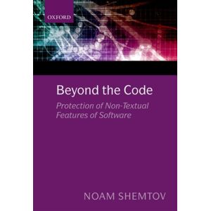 Oxford University Press Beyond The Code : Protection Of Non-Textual Features Of Software Oxford University Press Beyond The Code : Protection Of Non-Textual Features Of Software