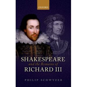 Oxford University Press Shakespeare And The Remains Of Richard Iii Oxford University Press Shakespeare And The Remains Of Richard Iii