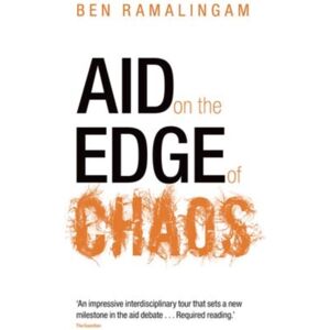 Oxford University Press Aid On The Edge Of Chaos : Rethinking International Cooperation In A Complex World Oxford University Press Aid On The Edge Of Chaos : Rethinking International Cooperation In A Complex World