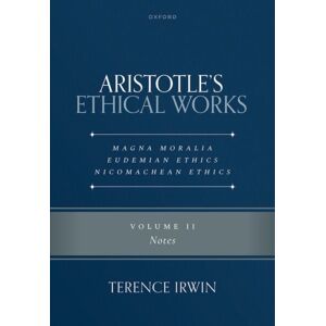 Oxford University Press Aristotle'S Ethical Works Magna Moralia, Eudemian Ethics, Nicomachean Ethics : Volume Ii Notes Oxford University Press Aristotle'S Ethical Works Magna Moralia, Eudemian Ethics, Nicomachean Ethics : Volume Ii Notes