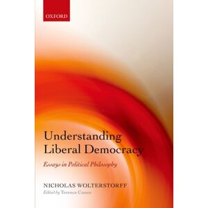 Oxford University Press Understanding Liberal Democracy : Essays In Political Philosophy Oxford University Press Understanding Liberal Democracy : Essays In Political Philosophy