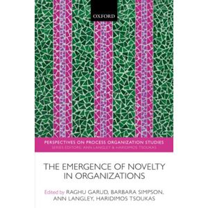 Oxford University Press The Emergence Of Novelty In Organizations Oxford University Press The Emergence Of Novelty In Organizations