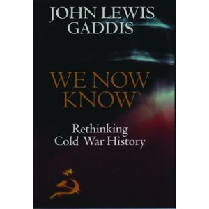 Oxford University Press We Now Know : Rethinking Cold War History Oxford University Press We Now Know : Rethinking Cold War History