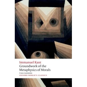Oxford University Press Groundwork For The Metaphysics Of Morals Oxford University Press Groundwork For The Metaphysics Of Morals