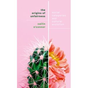 Oxford University Press The Origins Of Unfairness : Social Categories And Cultural Evolution Oxford University Press The Origins Of Unfairness : Social Categories And Cultural Evolution