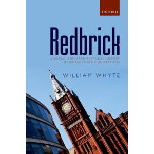 Oxford University Press Redbrick : A Social And Architectural History Of Britain'S Civic Universities Oxford University Press Redbrick : A Social And Architectural History Of Britain'S Civic Universities