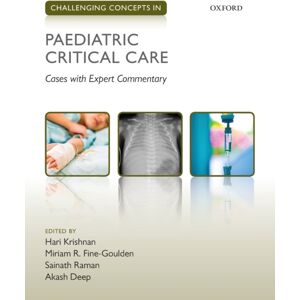 Oxford University Press Challenging Concepts In Paediatric Critical Care : Cases With Expert Commentary Oxford University Press Challenging Concepts In Paediatric Critical Care : Cases With Expert Commentary