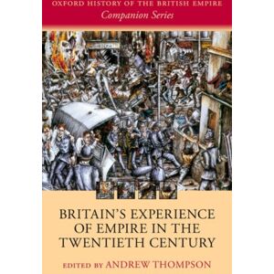 Oxford University Press Britain'S Experience Of Empire In The Twentieth Century Oxford University Press Britain'S Experience Of Empire In The Twentieth Century