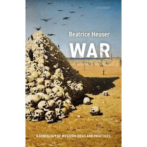Oxford University Press War : A Genealogy Of Western Ideas And Practices Oxford University Press War : A Genealogy Of Western Ideas And Practices