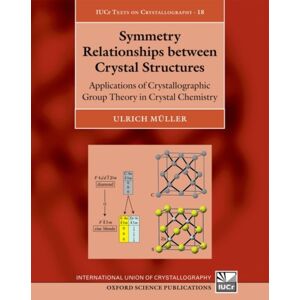 Oxford University Press Symmetry Relationships Between Crystal Structures : Applications Of Crystallographic Group Theory In Crystal Chemistry Oxford University Press Symmetry Relationships Between Crystal Structures : Applications Of Crystallographic Group Theory In Crystal Chemistry