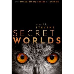 Oxford University Press Secret Worlds : The Senses Of Animals Oxford University Press Secret Worlds : The Senses Of Animals