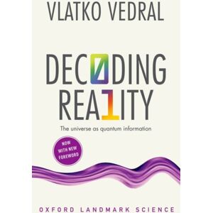 Oxford University Press Decoding Reality : The Universe As Quantum Information Oxford University Press Decoding Reality : The Universe As Quantum Information