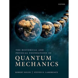 Oxford University Press The Historical And Physical Foundations Of Quantum Mechanics Oxford University Press The Historical And Physical Foundations Of Quantum Mechanics