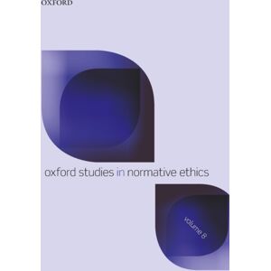 Oxford University Press Oxford Studies In Normative Ethics Volume 8 Oxford University Press Oxford Studies In Normative Ethics Volume 8