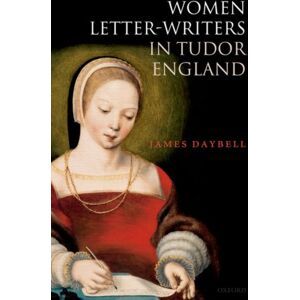 Oxford University Press Women Letter-Writers In Tudor England Oxford University Press Women Letter-Writers In Tudor England