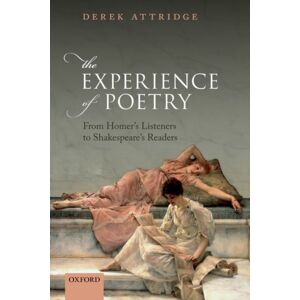 Oxford University Press The Experience Of Poetry : From Homer'S Listeners To Shakespeare'S Readers Oxford University Press The Experience Of Poetry : From Homer'S Listeners To Shakespeare'S Readers