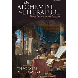 Oxford University Press The Alchemist In Literature : From Dante To The Present Oxford University Press The Alchemist In Literature : From Dante To The Present