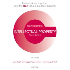 Oxford University Press Intellectual Property Concentrate : Law Revision And Study Guide Oxford University Press Intellectual Property Concentrate : Law Revision And Study Guide
