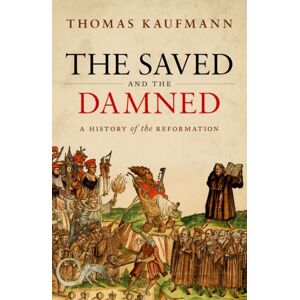 Oxford University Press The Saved And The Damned : A History Of The Reformation Oxford University Press The Saved And The Damned : A History Of The Reformation