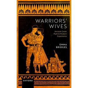 Oxford University Press Warriors' Wives : Ancient Greek Myth And Modern Experience Oxford University Press Warriors' Wives : Ancient Greek Myth And Modern Experience