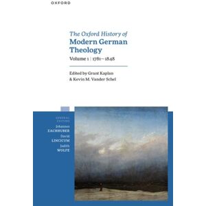 Oxford University Press The Oxford History Of Modern German Theology, Volume 1: 1781-1848 Oxford University Press The Oxford History Of Modern German Theology, Volume 1: 1781-1848