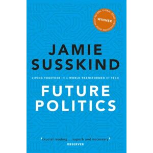 Oxford University Press Future Politics : Living Together In A World Transformed By Tech Oxford University Press Future Politics : Living Together In A World Transformed By Tech