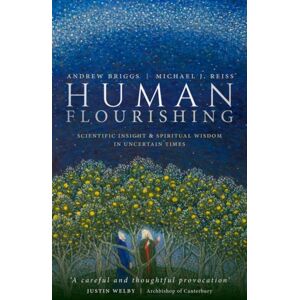 Oxford University Press Human Flourishing : Scientific Insight And Spiritual Wisdom In Uncertain Times Oxford University Press Human Flourishing : Scientific Insight And Spiritual Wisdom In Uncertain Times