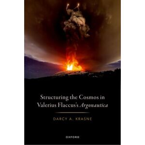 Oxford University Press Structuring The Cosmos In Valerius Flaccus'S Argonautica Oxford University Press Structuring The Cosmos In Valerius Flaccus'S Argonautica