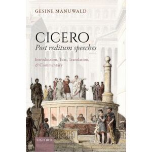 Oxford University Press Cicero, Post Reditum Speeches: Introduction, Text, Translation, And Commentary Oxford University Press Cicero, Post Reditum Speeches: Introduction, Text, Translation, And Commentary