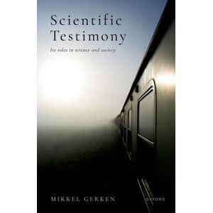 Oxford University Press Scientific Testimony : Its Roles In Science And Society Oxford University Press Scientific Testimony : Its Roles In Science And Society