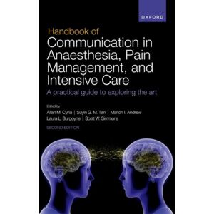 Oxford University Press Handbook Of Communication In Anaesthesia, Pain Management, And Intensive Care : A Practical Guide To Exploring The Art Oxford University Press Handbook Of Communication In Anaesthesia, Pain Management, And Intensive Care : A Practical Guide To Exploring The Art