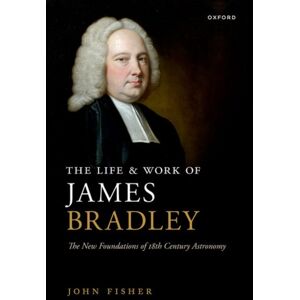 Oxford University Press The Life And Work Of James Bradley : The Foundations Of 18th Century Astronomy Oxford University Press The Life And Work Of James Bradley : The Foundations Of 18th Century Astronomy