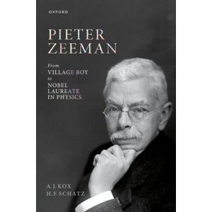 Oxford University Press Pieter Zeeman : From Village Boy To Nobel Laureate In Physics Oxford University Press Pieter Zeeman : From Village Boy To Nobel Laureate In Physics