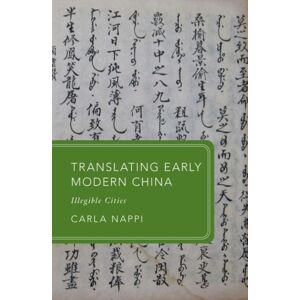 Oxford University Press Translating Early Modern China : Illegible Cities Oxford University Press Translating Early Modern China : Illegible Cities