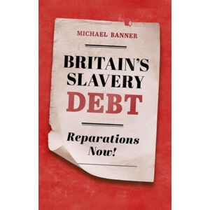 Oxford University Press Britain'S Slavery Debt : Reparations Now! Oxford University Press Britain'S Slavery Debt : Reparations Now!