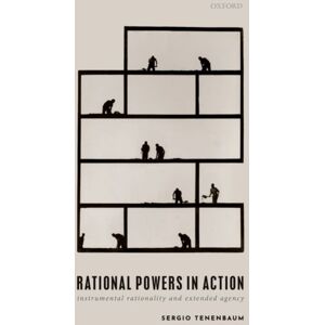 Oxford University Press Rational Powers In Action : Instrumental Rationality And Extended Agency Oxford University Press Rational Powers In Action : Instrumental Rationality And Extended Agency