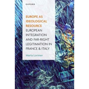 Oxford University Press Europe As Ideological Resource : European Integration And Far Right Legitimation In France And Italy Oxford University Press Europe As Ideological Resource : European Integration And Far Right Legitimation In France And Italy