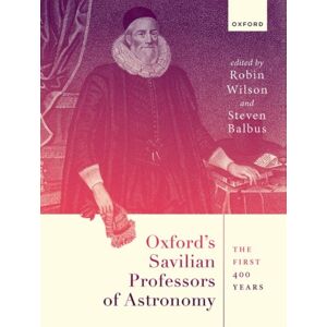 Oxford University Press Oxford'S Savilian Professors Of Astronomy : The First 400 Years Oxford University Press Oxford'S Savilian Professors Of Astronomy : The First 400 Years