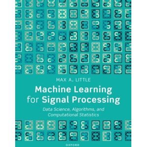 Oxford University Press Machine Learning For Signal Processing : Data Science, Algorithms, And Computational Statistics Oxford University Press Machine Learning For Signal Processing : Data Science, Algorithms, And Computational Statistics