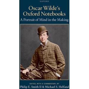 Oxford University Press Oscar Wilde'S Oxford Notebooks : A Portrait Of Mind In The Making Oxford University Press Oscar Wilde'S Oxford Notebooks : A Portrait Of Mind In The Making