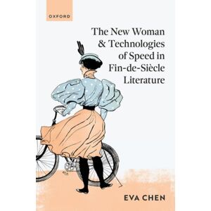 Oxford University Press The Woman And Technologies Of Speed In Fin-De- Siecle Literature Oxford University Press The Woman And Technologies Of Speed In Fin-De- Siecle Literature